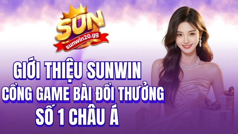 Giới thiệu Sunwin – Cổng Game Bài Đổi Thưởng Số 1 | Link Tải Sunwin Chính Thức 2026 